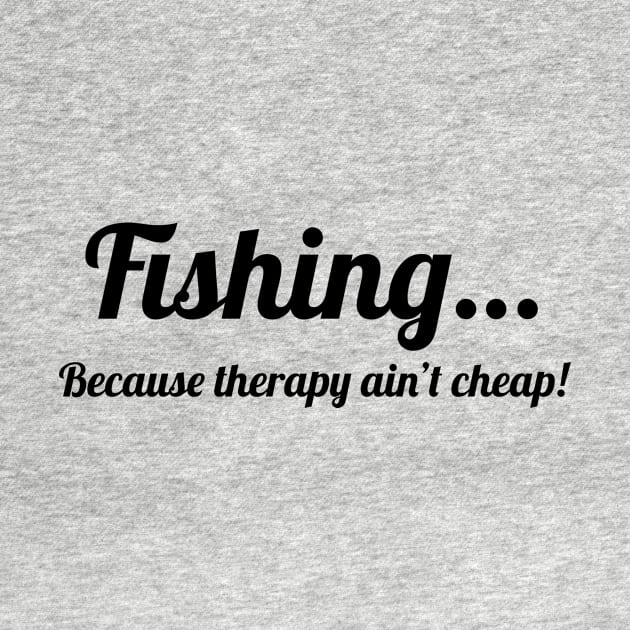 Fishing…because therapy ain’t cheap! by Wicked Stitches